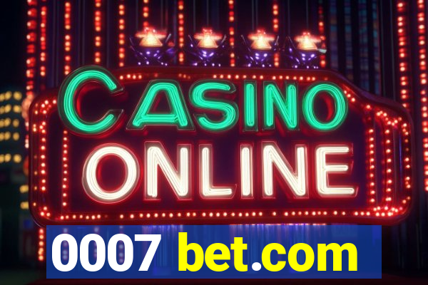 0007 bet.com